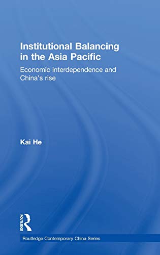 Stock image for Institutional Balancing in the Asia Pacific: Economic Interdependence and China's Rise for sale by PsychoBabel & Skoob Books