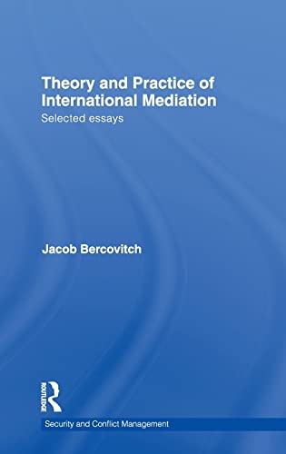 Stock image for Theory and Practice of International Mediation: Selected Essays (Routledge Studies in Security and Conflict Management) for sale by Chiron Media