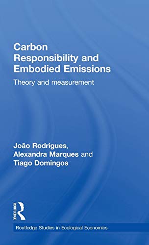 Carbon Responsibility and Embodied Emissions: Theory and Measurement (Routledge Studies in Ecolog...