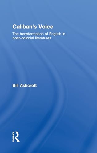 9780415470438: Caliban's Voice: The Transformation of English in Post-Colonial Literatures