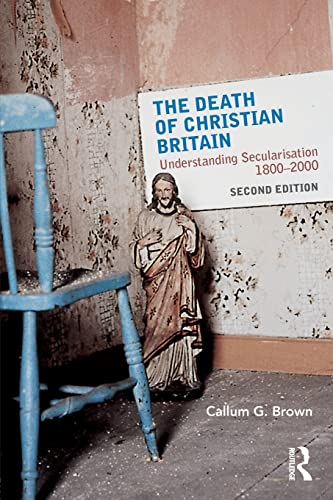 Beispielbild fr The Death of Christian Britain: Understanding Secularisation 1800-2000 zum Verkauf von WorldofBooks