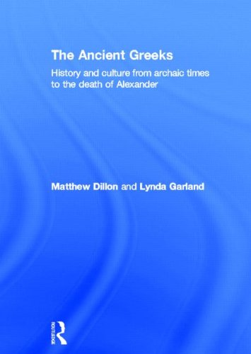 Stock image for The Ancient Greeks: History and Culture from Archaic Times to the Death of Alexander for sale by Chiron Media