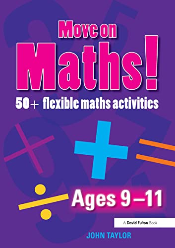 Imagen de archivo de Move On Maths Ages 9-11: 50+ Flexible Maths Activities a la venta por Blackwell's