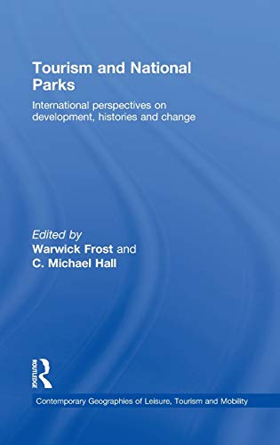 Beispielbild fr Tourism and National Parks: International Perspectives on Development, Histories and Change (Contemporary Geographies of Leisure, Tourism and Mobility) zum Verkauf von Phatpocket Limited
