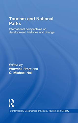 9780415471565: Tourism and National Parks: International Perspectives on Development, Histories and Change (Contemporary Geographies of Leisure, Tourism and Mobility)