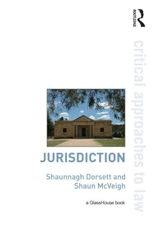 Jurisdiction (Critical Approaches to Law) (9780415471657) by Dorsett, Shaunnagh