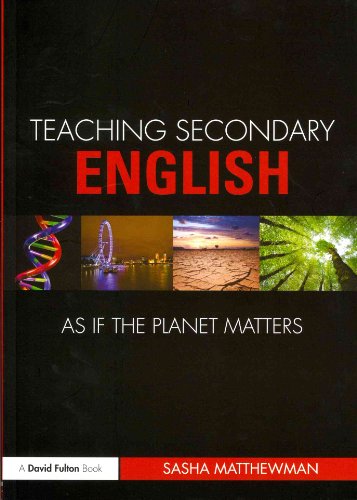Imagen de archivo de Teaching Secondary English as If the Planet Matters a la venta por Blackwell's