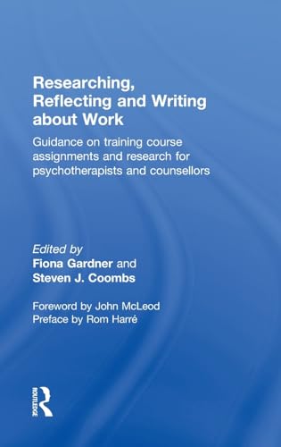 Stock image for Researching, Reflecting and Writing About Work: Guidance on Training Course Assignments and Research for Psychotherapists and Counsellors for sale by Revaluation Books