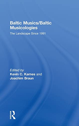 Stock image for Baltic Musics/Baltic Musicologies: The Landscape Since 1991 for sale by Reuseabook