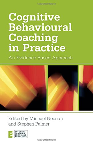 Imagen de archivo de Cognitive Behavioural Coaching in Practice: An Evidence Based Approach (Essential Coaching Skills and Knowledge) a la venta por SecondSale