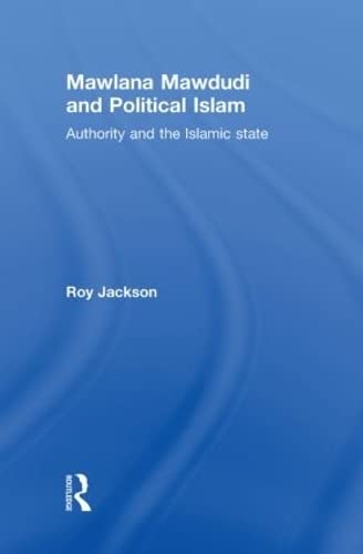 Stock image for Mawlana Mawdudi and Political Islam: Authority and the Islamic state for sale by Chiron Media