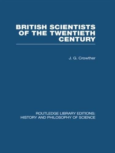 Stock image for British Scientists of the Twentieth Century (Routledge Library Editions: History & Philosophy of Science) for sale by Chiron Media