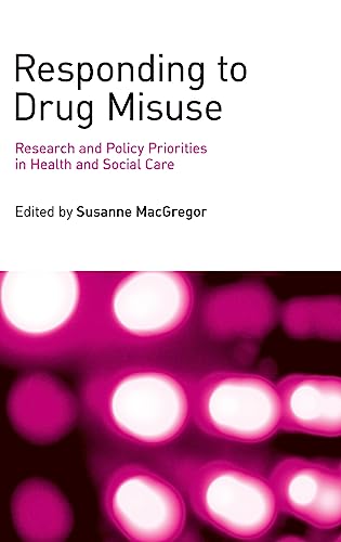 Beispielbild fr Responding to Drug Misuse: Research and Policy Priorities in Health and Social Care zum Verkauf von AwesomeBooks