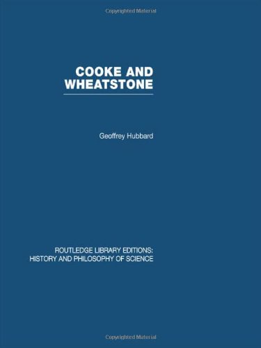 Imagen de archivo de Cooke and Wheatstone: And the Invention of the Electric Telegraph (Routledge Library Editions: History & Philosophy of Science) a la venta por Chiron Media