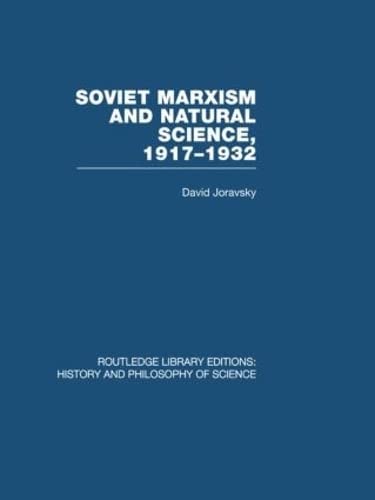 Beispielbild fr Soviet Marxism and Natural Science: 1917-1932 (Routledge Library Editions: History & Philosophy of Science) zum Verkauf von Chiron Media