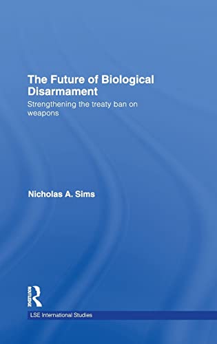 Stock image for The Future of Biological Disarmament: Strengthening the Treaty Ban on Weapons (LSE International Studies Series) for sale by Chiron Media