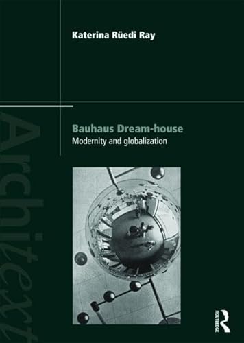 Bauhaus Dream House Modernity and globalization