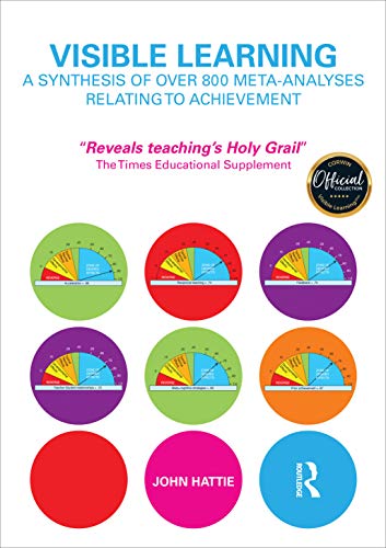 Visible Learning : A Synthesis of over 800 Meta-Analyses Relating to Achievement - Hattie, John