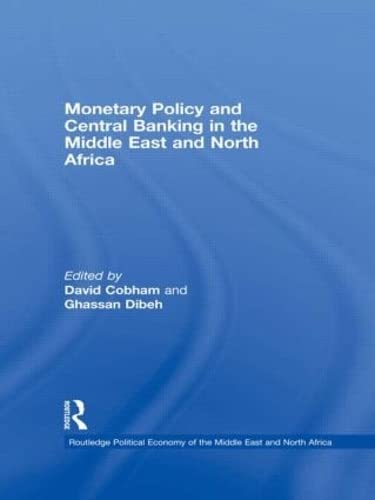 Beispielbild fr Monetary Policy and Central Banking in the Middle East and North Africa (Routledge Political Economy of the Middle East and North Africa) zum Verkauf von WorldofBooks