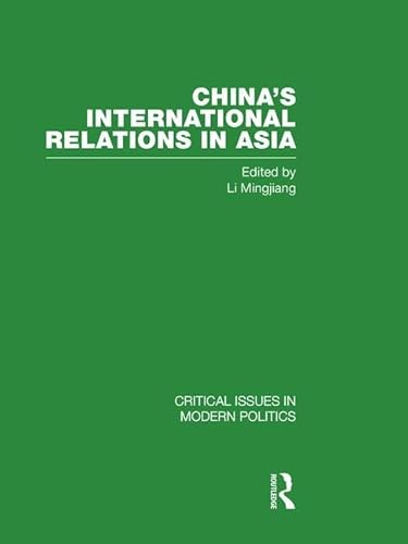 China's International Relations in Asia Critical Issues in Modern Politics - Li Mingjiang