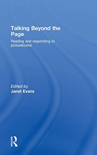 Talking Beyond the Page: Reading and Responding to Picturebooks - Janet Evans