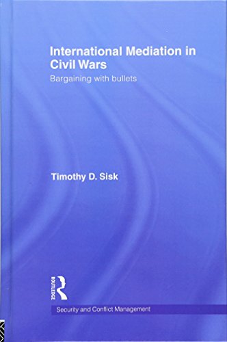 9780415477055: International Mediation in Civil Wars: Bargaining with Bullets (Routledge Studies in Security and Conflict Management)
