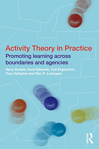 Beispielbild fr Activity Theory in Practice : Promoting Learning Across Boundaries and Agencies zum Verkauf von Blackwell's