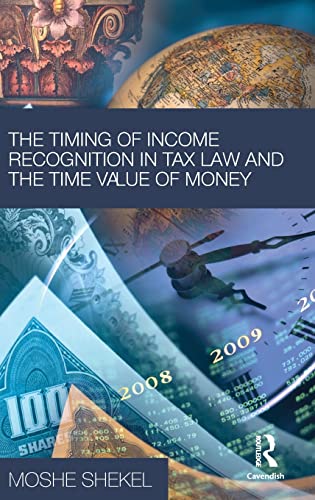 Imagen de archivo de The Timing of Income Recognition in Tax Law and the Time Value of Money a la venta por Chiron Media