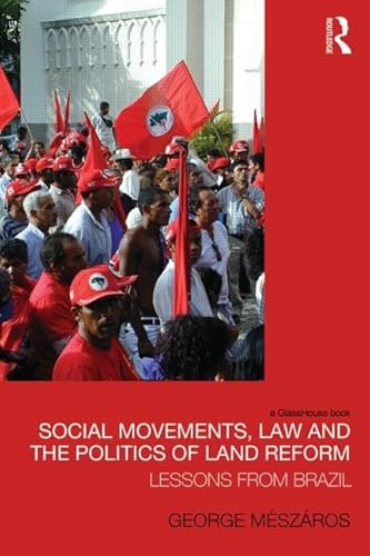 Imagen de archivo de Social Movements, Law and the Politics of Land Reform : Lessons from Brazil a la venta por Better World Books