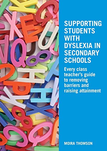 Stock image for Supporting Students with Dyslexia in Secondary Schools: Every Class Teacher's Guide to Removing Barriers and Raising Attainment for sale by Blackwell's