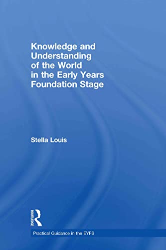 Stock image for Knowledge and Understanding of the World in the Early Years Foundation Stage (Practical Guidance in the EYFS) for sale by Chiron Media