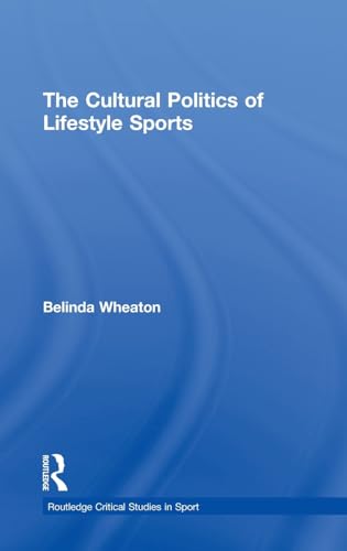 Imagen de archivo de The Cultural Politics of Lifestyle Sports (Routledge Critical Studies in Sport) a la venta por Chiron Media