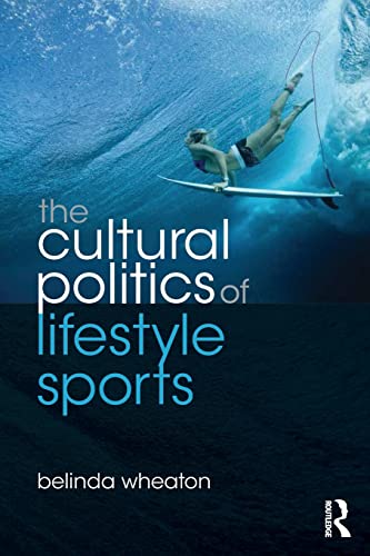 Beispielbild fr The Cultural Politics of Lifestyle Sports (Routledge Critical Studies in Sport) zum Verkauf von Bahamut Media