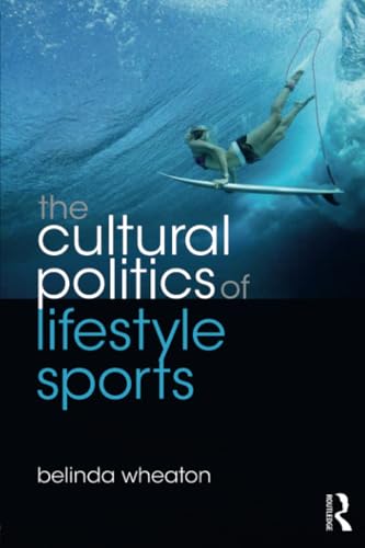 Imagen de archivo de The Cultural Politics of Lifestyle Sports: The Cultural Politics of Alternative Sports a la venta por Revaluation Books