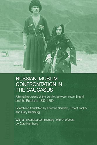 9780415478793: Russian-Muslim Confrontation in the Caucasus: Alternative Visions of the Conflict between Imam Shamil and the Russians, 1830-1859 (SOAS/Routledge Studies on the Middle East)