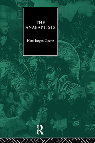 The Anabaptists - Hans-Jurgen Goertz