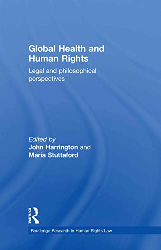 Stock image for Global Health and Human Rights: Legal and Philosophical Perspectives (Routledge Research in Human Rights Law) for sale by Chiron Media