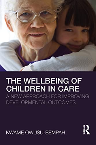 Imagen de archivo de The Wellbeing of Children in Care: A New Approach for Improving Developmental Outcomes a la venta por Chiron Media