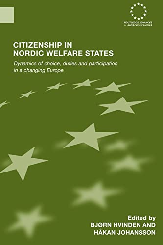 Imagen de archivo de Citizenship in Nordic Welfare States: Dynamics of Choice, Duties and Participation In a Changing Europe (Routledge Advances in European Politics) a la venta por BookScene