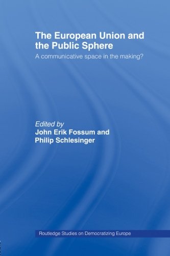 9780415479653: The European Union and the Public Sphere: A Communicative Space in the Making? (Routledge Studies on Democratizing Europe) (Routledge Studies on Democratising Europe)