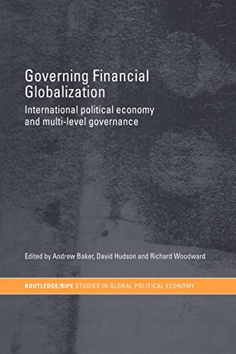 Stock image for Governing Financial Globalization: International Political Economy and Multi-Level Governance (RIPE Series in Global Political Economy) for sale by Lucky's Textbooks