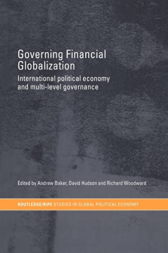 9780415479684: Governing Financial Globalization: International Political Economy and Multi-Level Governance (RIPE Series in Global Political Economy)