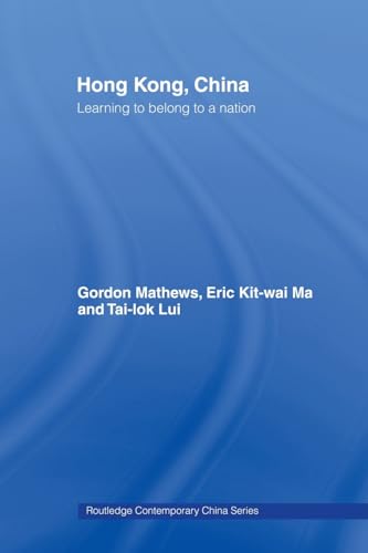 Imagen de archivo de Hong Kong, China: Learning to belong to a nation (Routledge Contemporary China Series) a la venta por Phatpocket Limited