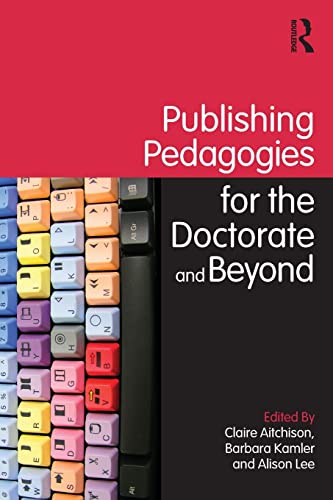 Beispielbild fr Publishing Pedagogies for the Doctorate and Beyond zum Verkauf von Blackwell's