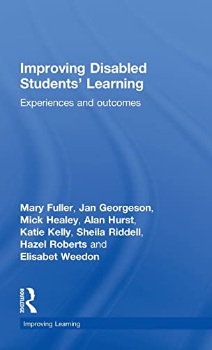 Improving Disabled Students' Learning: Experiences and Outcomes (Improving Learning) (9780415480482) by Fuller, Mary; Georgeson, Jan; Healey, Mick; Hurst, Alan; Kelly, Katie; Riddell, Sheila; Roberts, Hazel; Weedon, Elisabet