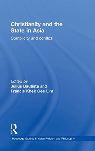 Beispielbild fr Christianity and the State in Asia: Complicity and Conflict (Routledge Studies in Asian Religion and Philosophy) zum Verkauf von Chiron Media