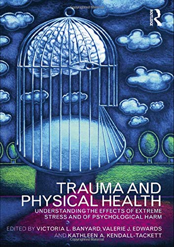 Imagen de archivo de Trauma and Physical Health: Understanding the effects of extreme stress and of psychological harm a la venta por Chiron Media