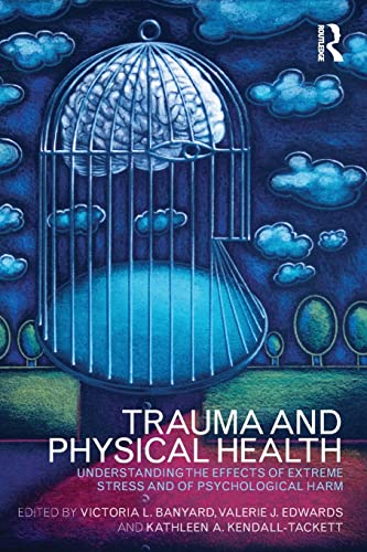 Imagen de archivo de Trauma and Physical Health: Understanding the Effects of Extreme Stress and of Psychological Harm a la venta por Anybook.com