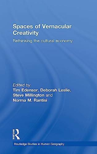 Imagen de archivo de Spaces of Vernacular Creativity: Rethinking the Cultural Economy (Routledge Studies in Human Geography) a la venta por Chiron Media