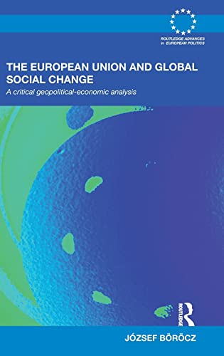 Beispielbild fr The European Union and Global Social Change: A Critical Geopolitical-Economic Analysis zum Verkauf von Blackwell's